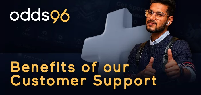 Benefits of Odds96 customer support: contact us with any questions